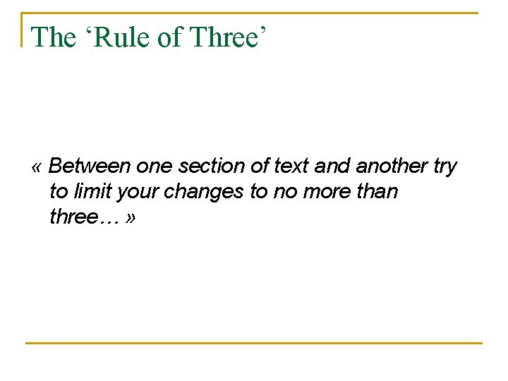 The ‘Rule of Three’ « Between one section of text and another try to