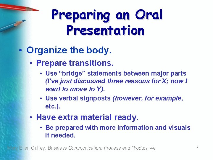 Preparing an Oral Presentation • Organize the body. • Prepare transitions. • Use “bridge”