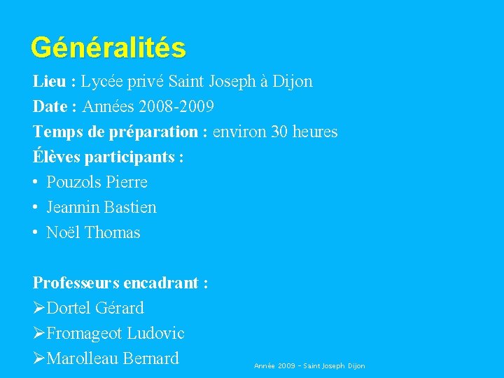 Généralités Lieu : Lycée privé Saint Joseph à Dijon Date : Années 2008 -2009