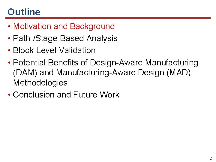 Outline • Motivation and Background • Path-/Stage-Based Analysis • Block-Level Validation • Potential Benefits