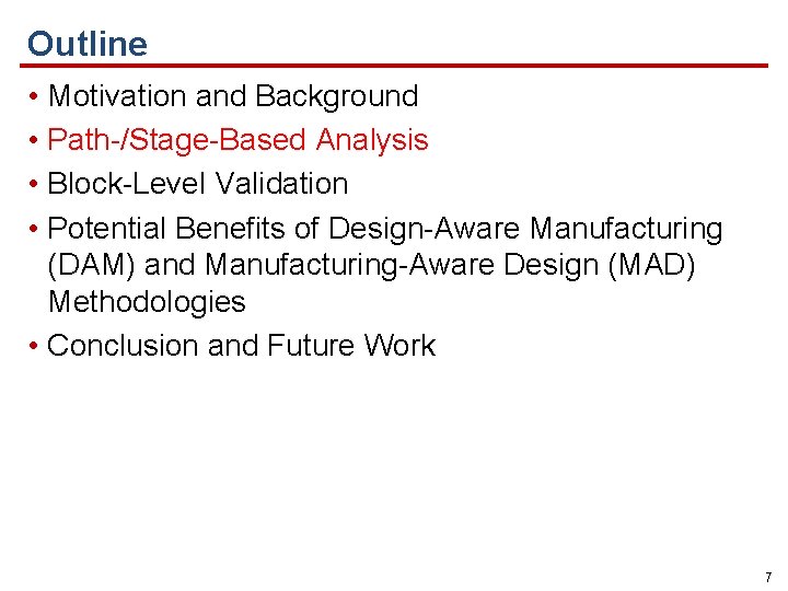 Outline • Motivation and Background • Path-/Stage-Based Analysis • Block-Level Validation • Potential Benefits