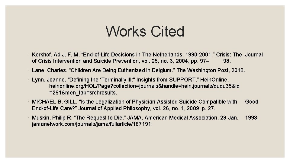 Works Cited ◦ Kerkhof, Ad J. F. M. “End-of-Life Decisions in The Netherlands, 1990