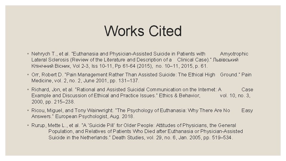 Works Cited ◦ Nehrych T. , et al. “Euthanasia and Physician-Assisted Suicide in Patients