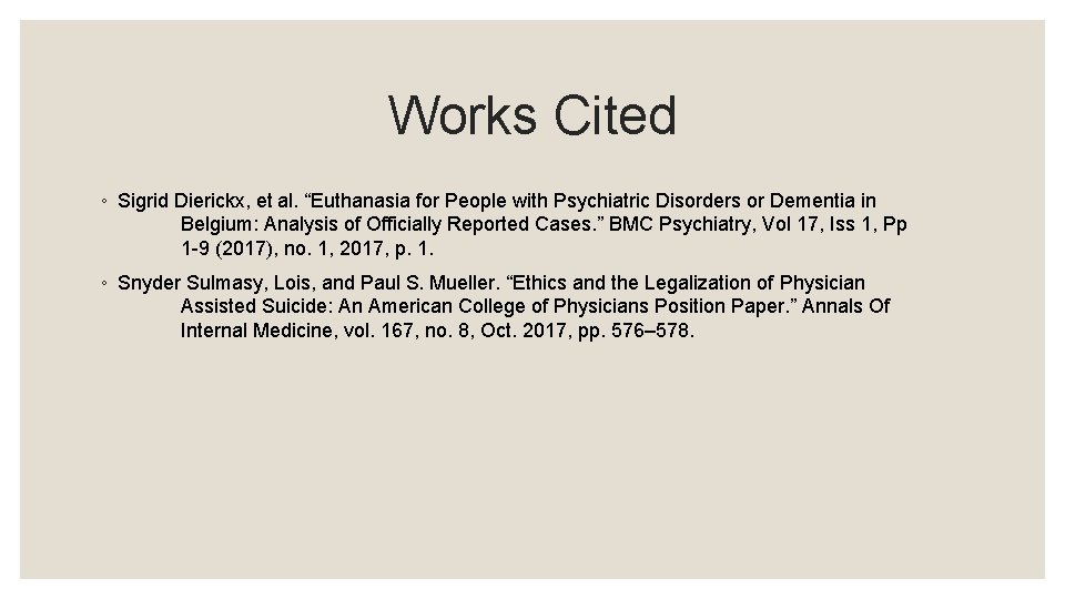 Works Cited ◦ Sigrid Dierickx, et al. “Euthanasia for People with Psychiatric Disorders or