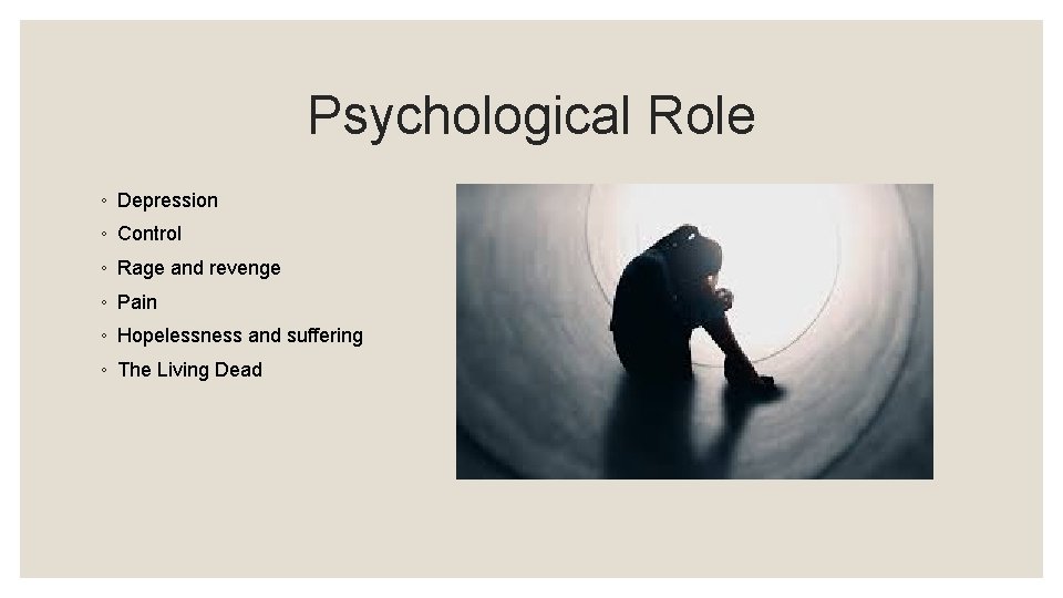 Psychological Role ◦ Depression ◦ Control ◦ Rage and revenge ◦ Pain ◦ Hopelessness