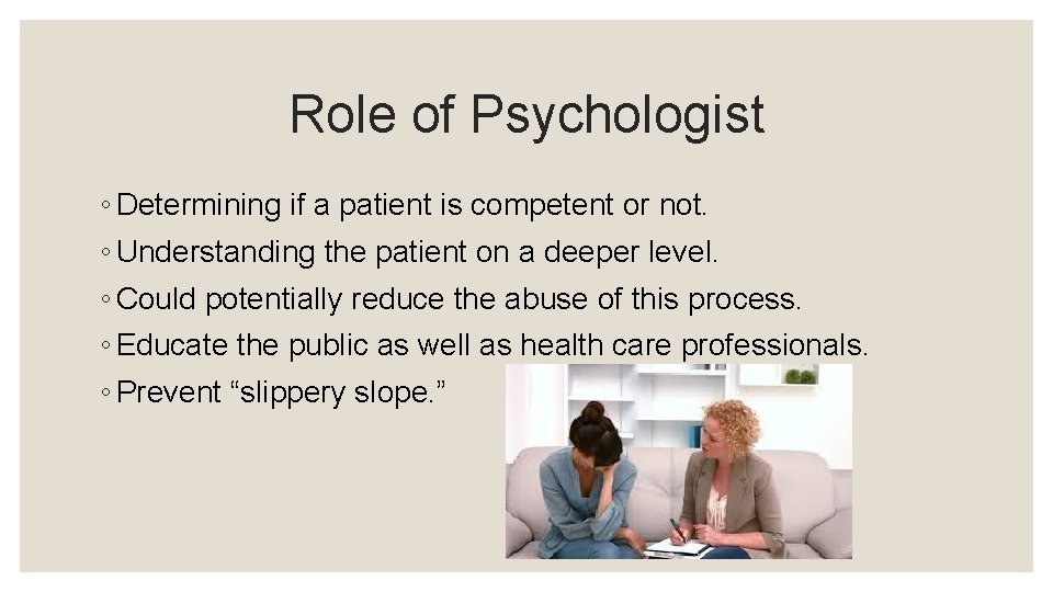 Role of Psychologist ◦ Determining if a patient is competent or not. ◦ Understanding