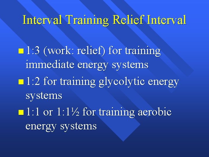 Interval Training Relief Interval n 1: 3 (work: relief) for training immediate energy systems