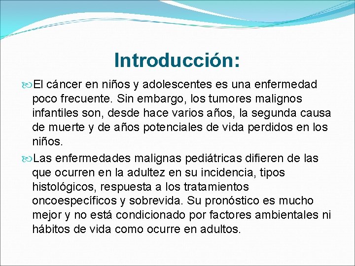 Introducción: El cáncer en niños y adolescentes es una enfermedad poco frecuente. Sin embargo,