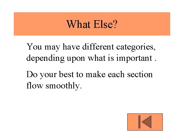What Else? You may have different categories, depending upon what is important. Do your