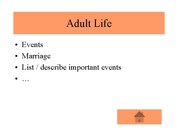 Adult Life • • Events Marriage List / describe important events … 