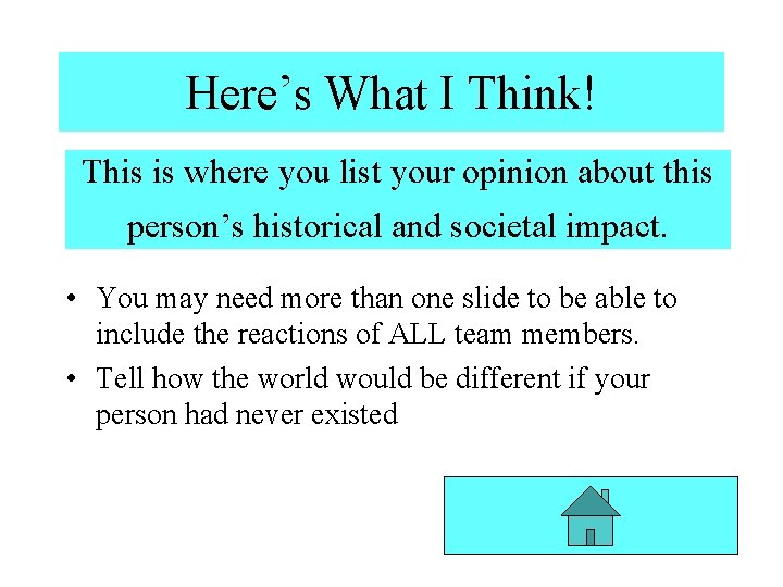 Here’s What I Think! This is where you list your opinion about this person’s