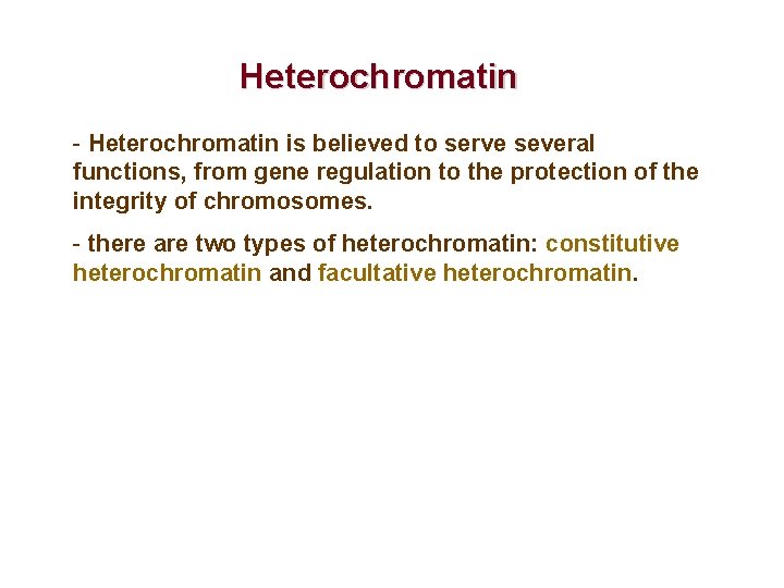 Heterochromatin - Heterochromatin is believed to serve several functions, from gene regulation to the