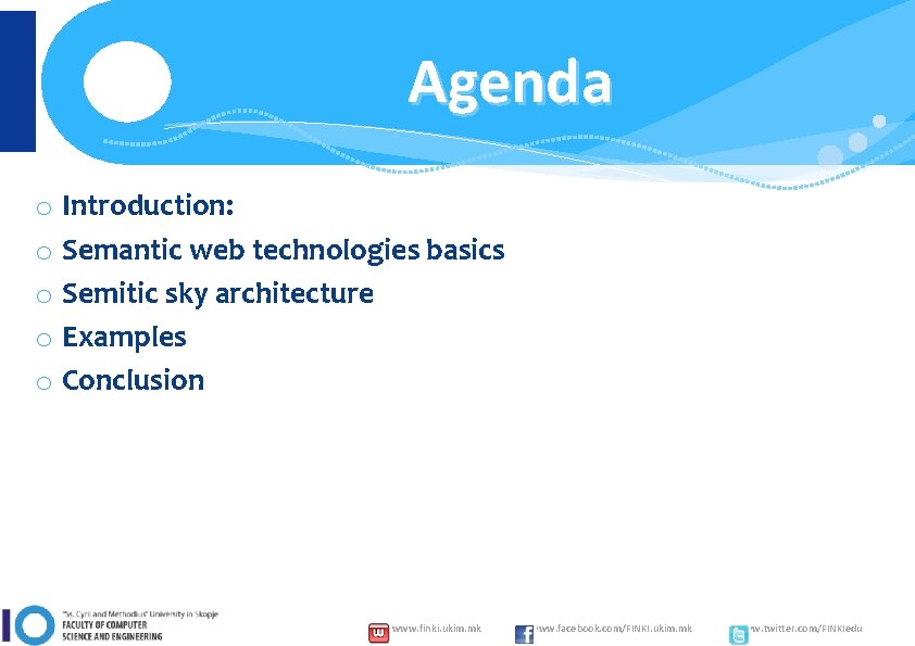 Agenda o Introduction: o Semantic web technologies basics o Semitic sky architecture o Examples