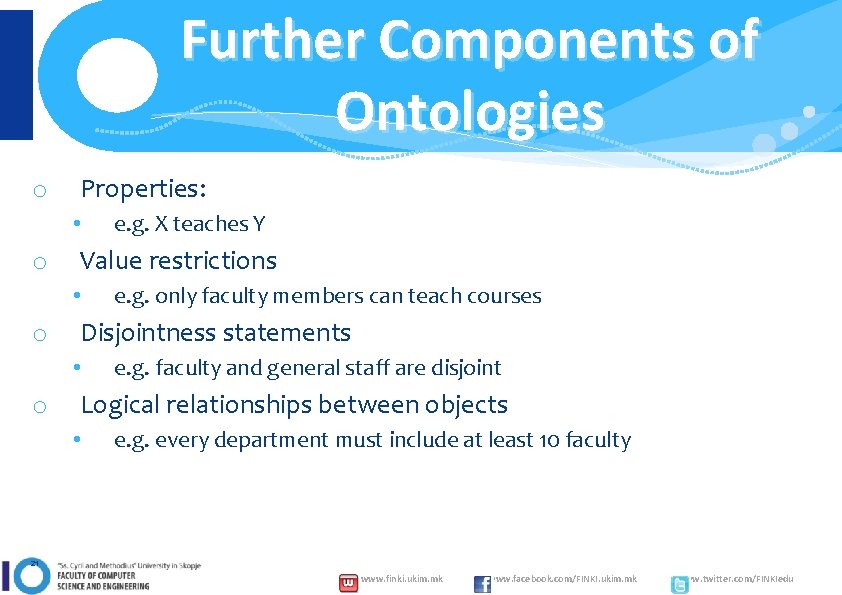 Further Components of Ontologies o Properties: • o Value restrictions • o e. g.