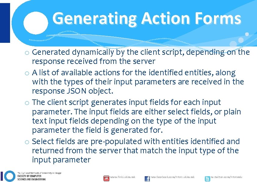 Generating Action Forms o Generated dynamically by the client script, depending on the response