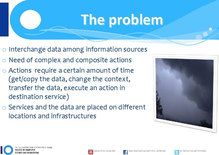 The problem o Interchange data among information sources o Need of complex and composite