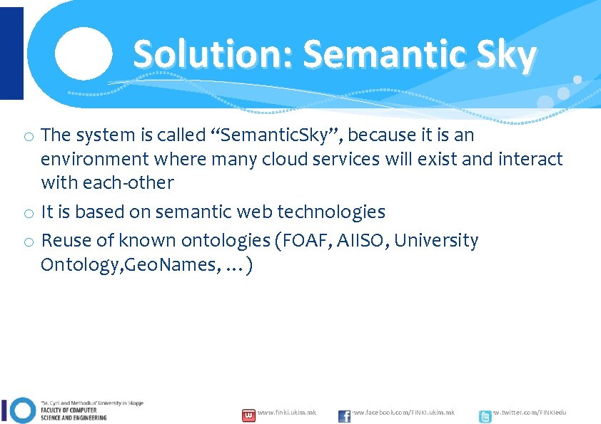 Solution: Semantic Sky o The system is called “Semantic. Sky”, because it is an