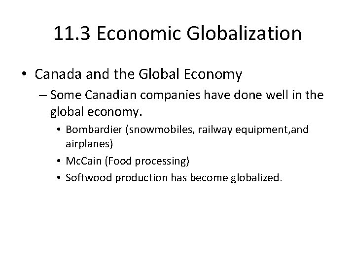 11. 3 Economic Globalization • Canada and the Global Economy – Some Canadian companies