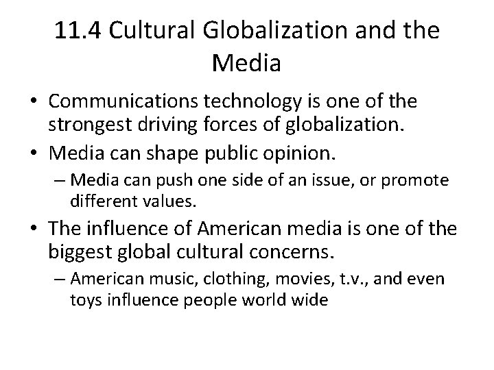 11. 4 Cultural Globalization and the Media • Communications technology is one of the
