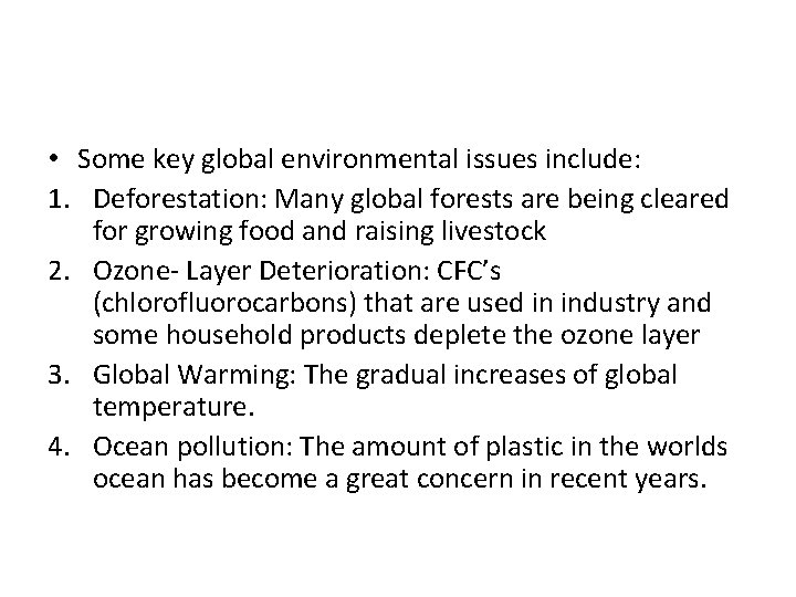 • Some key global environmental issues include: 1. Deforestation: Many global forests are