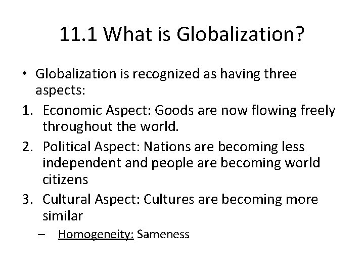 11. 1 What is Globalization? • Globalization is recognized as having three aspects: 1.
