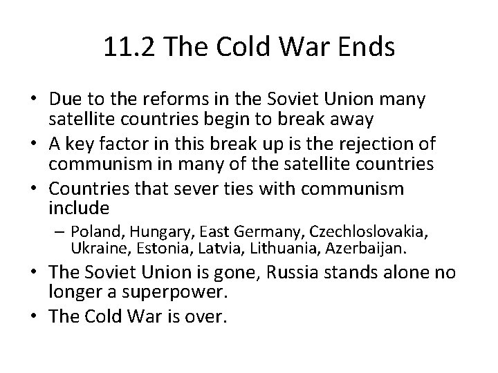11. 2 The Cold War Ends • Due to the reforms in the Soviet