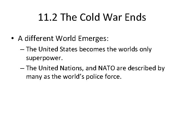 11. 2 The Cold War Ends • A different World Emerges: – The United