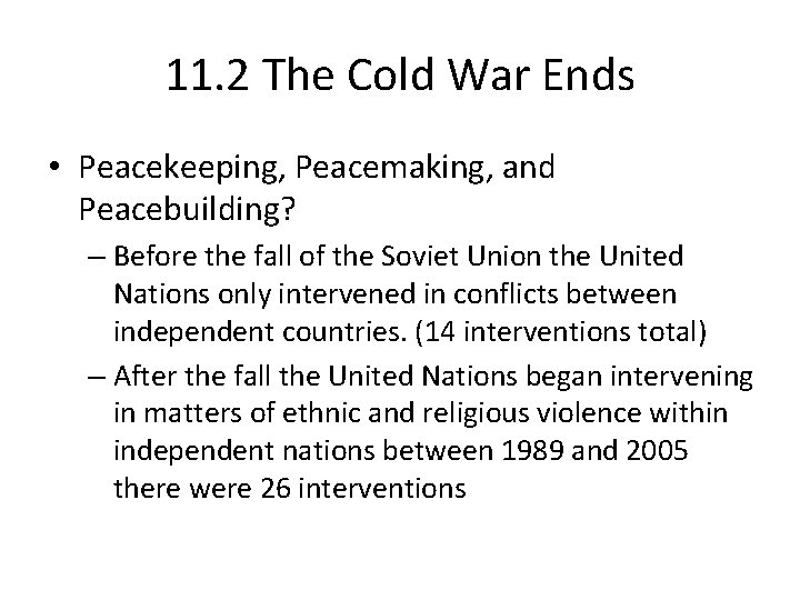 11. 2 The Cold War Ends • Peacekeeping, Peacemaking, and Peacebuilding? – Before the