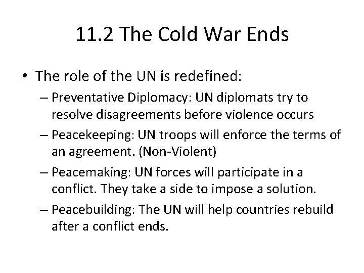 11. 2 The Cold War Ends • The role of the UN is redefined: