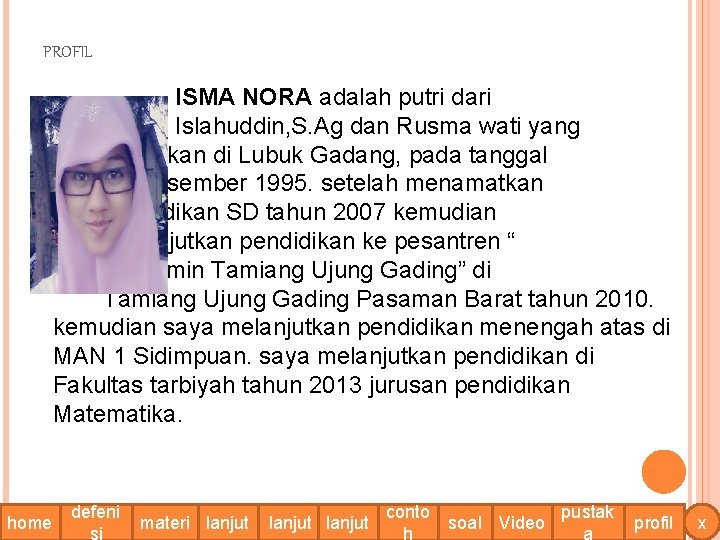 PROFIL ISMA NORA adalah putri dari Islahuddin, S. Ag dan Rusma wati yang dilahirkan
