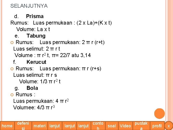 SELANJUTNYA d. Prisma Rumus: Luas permukaan : (2 x La)+(K x t) Volume: La