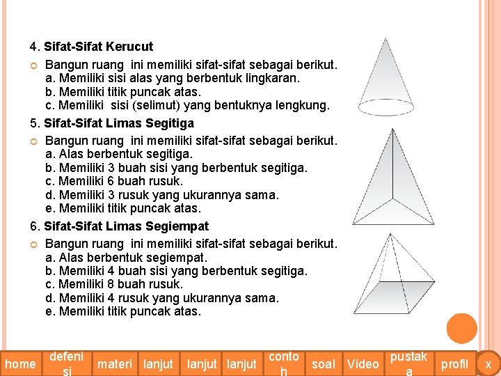 4. Sifat-Sifat Kerucut Bangun ruang ini memiliki sifat-sifat sebagai berikut. a. Memiliki sisi alas