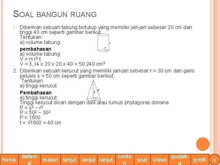 SOAL BANGUN RUANG Diberikan sebuah tabung tertutup yang memiliki jari-jari sebesar 20 cm dan SOAL BANGUN RUANG Diberikan sebuah tabung tertutup yang memiliki jari-jari sebesar 20 cm dan