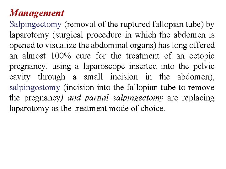 Management Salpingectomy (removal of the ruptured fallopian tube) by laparotomy (surgical procedure in which