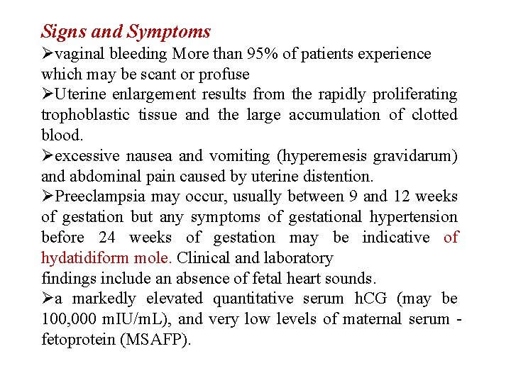 Signs and Symptoms Øvaginal bleeding More than 95% of patients experience which may be