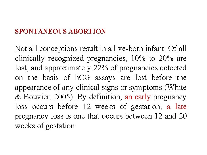 SPONTANEOUS ABORTION Not all conceptions result in a live-born infant. Of all clinically recognized
