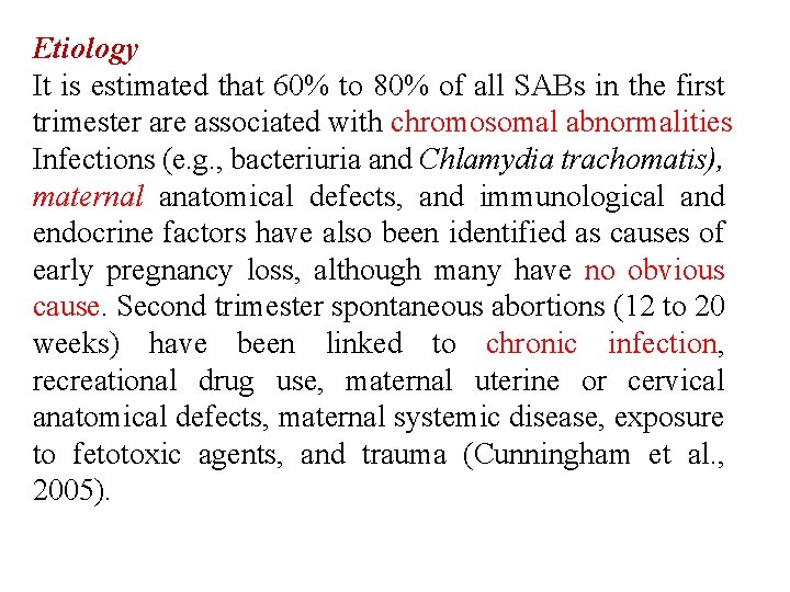 Etiology It is estimated that 60% to 80% of all SABs in the first