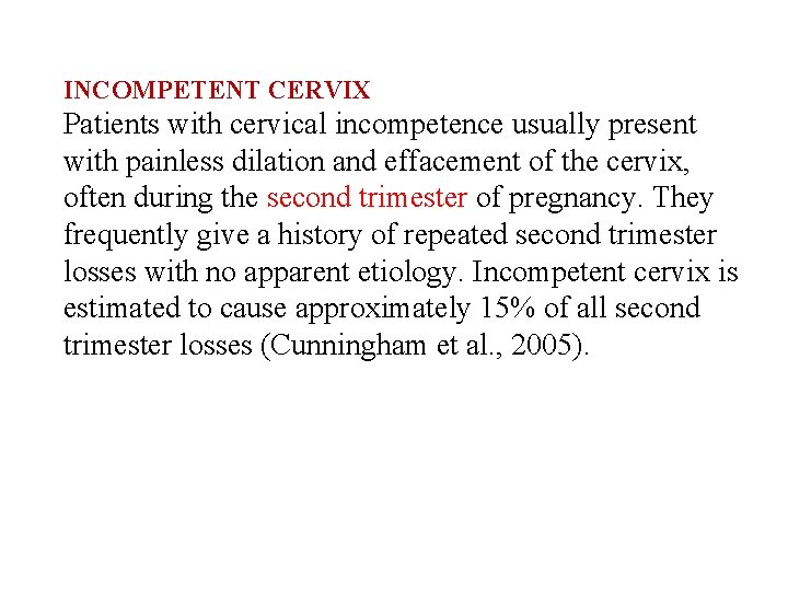 INCOMPETENT CERVIX Patients with cervical incompetence usually present with painless dilation and effacement of