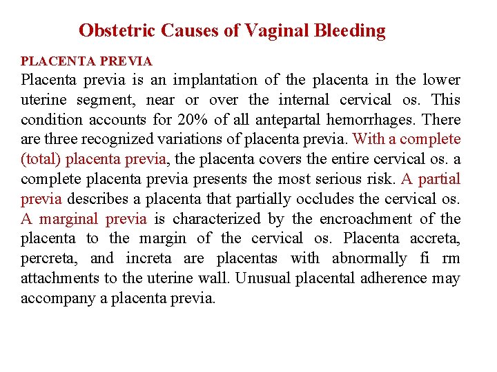 Obstetric Causes of Vaginal Bleeding PLACENTA PREVIA Placenta previa is an implantation of the
