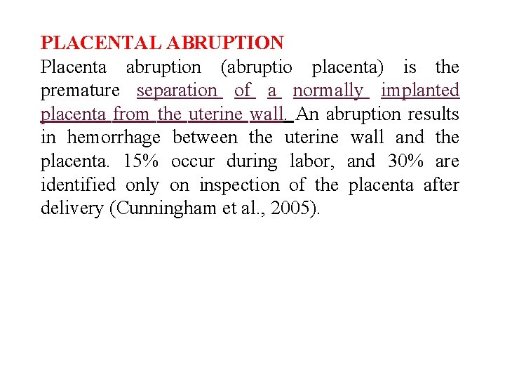 PLACENTAL ABRUPTION Placenta abruption (abruptio placenta) is the premature separation of a normally implanted