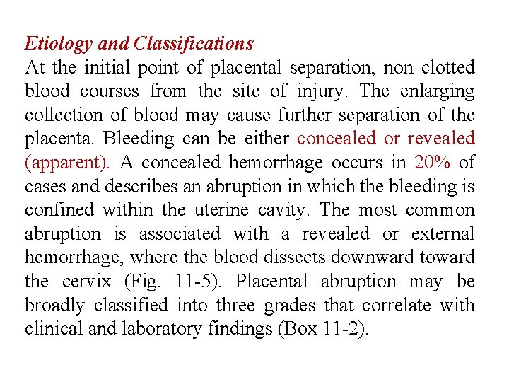 Etiology and Classifications At the initial point of placental separation, non clotted blood courses