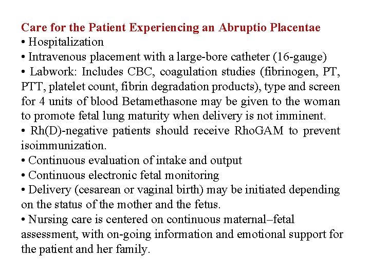 Care for the Patient Experiencing an Abruptio Placentae • Hospitalization • Intravenous placement with