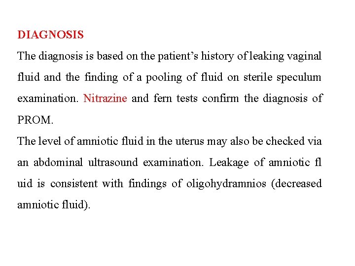 DIAGNOSIS The diagnosis is based on the patient’s history of leaking vaginal fluid and