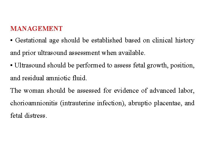 MANAGEMENT • Gestational age should be established based on clinical history and prior ultrasound