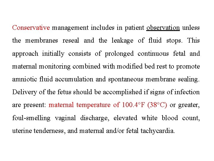 Conservative management includes in patient observation unless the membranes reseal and the leakage of