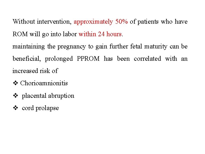 Without intervention, approximately 50% of patients who have ROM will go into labor within