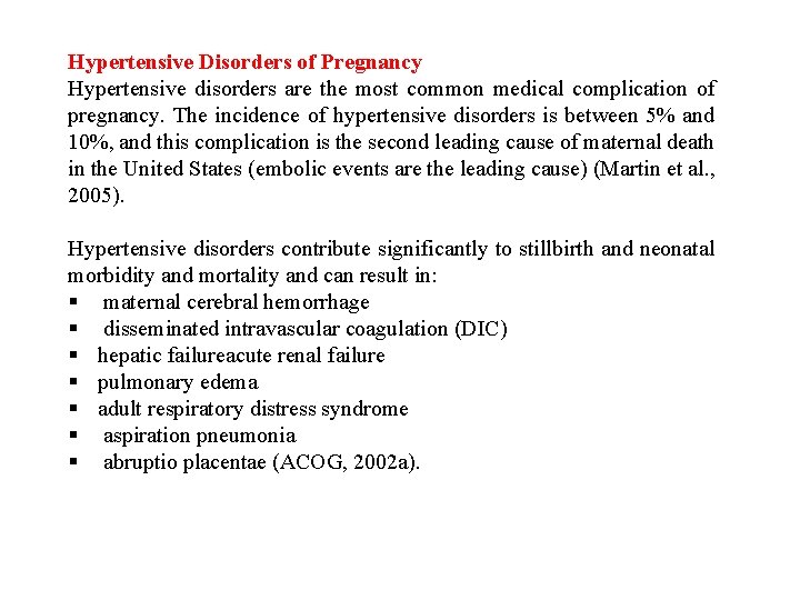 Hypertensive Disorders of Pregnancy Hypertensive disorders are the most common medical complication of pregnancy.