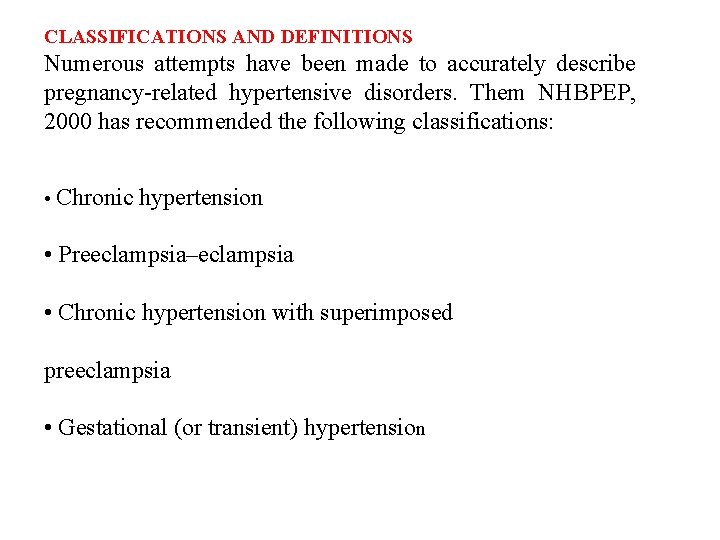 CLASSIFICATIONS AND DEFINITIONS Numerous attempts have been made to accurately describe pregnancy-related hypertensive disorders.