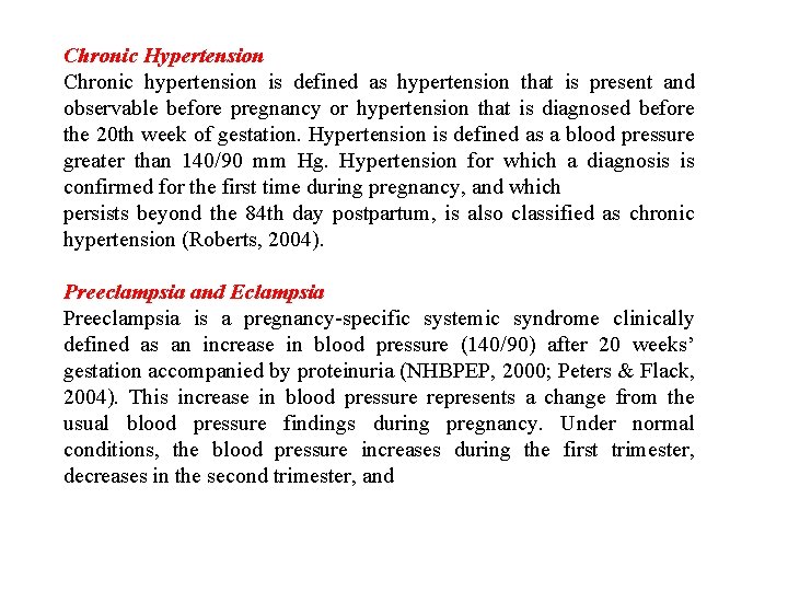 Chronic Hypertension Chronic hypertension is defined as hypertension that is present and observable before