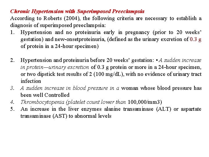 Chronic Hypertension with Superimposed Preeclampsia According to Roberts (2004), the following criteria are necessary